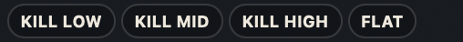 The KILL LOW, KILL MID, KILL HIGH and FLAT buttons.